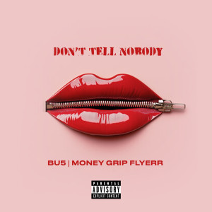 Album Dont Tell Nobody (Explicit) from Bu5