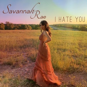收聽Savannah Rae的I Hate You歌詞歌曲