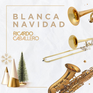 ดาวน์โหลดและฟังเพลง Blanca Navidad พร้อมเนื้อเพลงจาก Ricardo Caballero