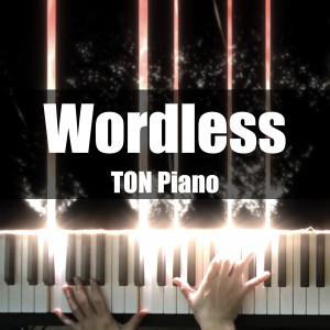 Listen to Wordless song with lyrics from TON Piano