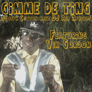 Listen to Gimme De Ting (Vin Gordon Dub) song with lyrics from Joseph Cotton