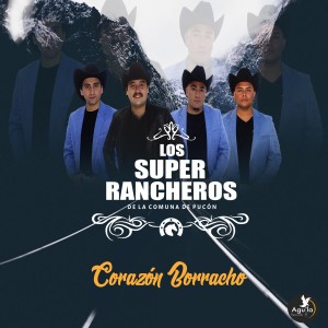 ดาวน์โหลดและฟังเพลง Corazón Borracho พร้อมเนื้อเพลงจาก LOS SUPER RANCHEROS