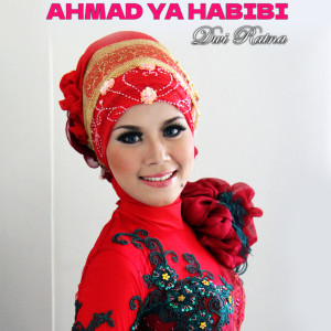 收听Dwi Ratna的Ahmad Ya Habibi歌词歌曲