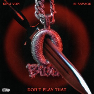 收聽King Von的Don't Play That (Explicit)歌詞歌曲