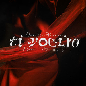 อัลบัม Ti voglio (con Elodie e Ditonellapiaga) ศิลปิน Ornella Vanoni