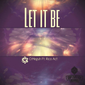 ดาวน์โหลดและฟังเพลง Let It Be (feat. Rico Act) (Explicit) พร้อมเนื้อเพลงจาก O:Meguh