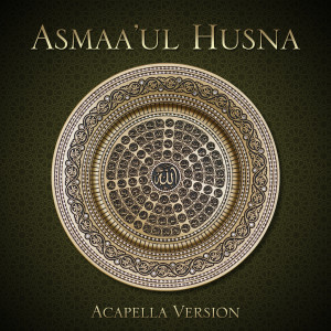 Dengarkan lagu Asmaa'Ul Husna (Acapella Version) nyanyian Sehati dengan lirik
