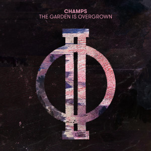 Champs的專輯The Garden Is Overgrown