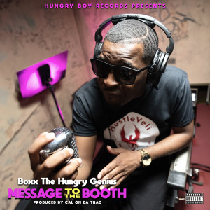 Album Message to the Booth (Explicit) from Boxx The Hungry Genius