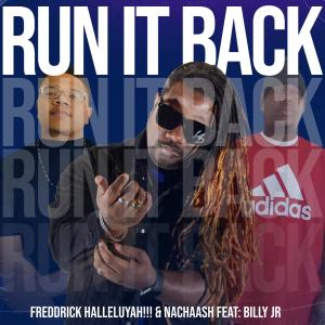 Freddrick Halleluyah!!!的專輯RUN IT BACK (feat. NACHAASH & Billy Jr)