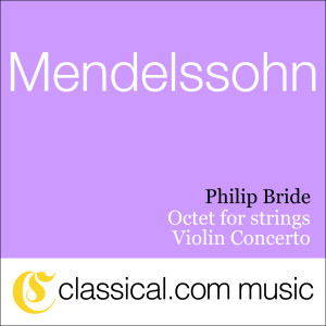 Philip Bride的專輯Felix Mendelssohn, Octet For Strings In E Flat Major, Op. 20