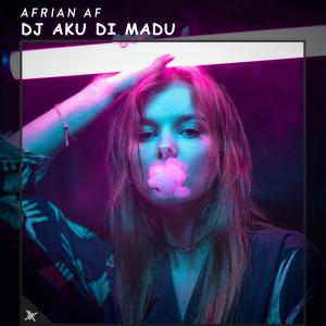 Album DJ Aku Di Madu oleh Afrian Af