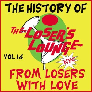 อัลบัม The History of the Loser's Lounge, Vol. 14: From Losers with Love ศิลปิน Loser's Lounge