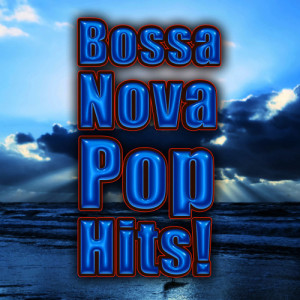 Bossa Nova All-Star Ensemble的專輯Bossa Nova Pop Hits!