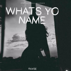 อัลบัม Whats yo name (feat. RXXSE) [Explicit] ศิลปิน RXXSE