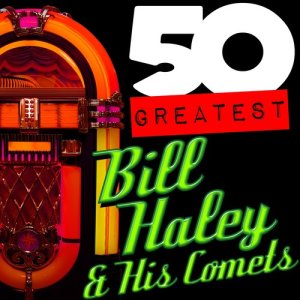 อัลบัม 50 Greatest: Bill Haley & His Comets ศิลปิน His Comets