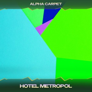 อัลบัม Hotel Metropol ศิลปิน Alpha Carpet