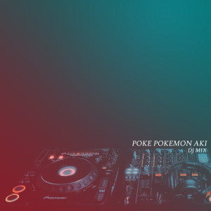 Dengarkan lagu Poke Pokemon X Aki Aki nyanyian Nanda Lia dengan lirik