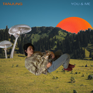 收聽TANJUNG的You & Me歌詞歌曲