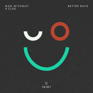收聽Man Without A Clue的Better Days (Original Mix)歌詞歌曲