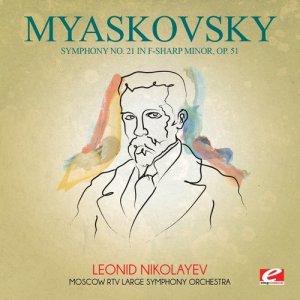 Myaskovsky: Symphony No. 21 in F-Sharp Minor, Op. 51 (Digitally Remastered)