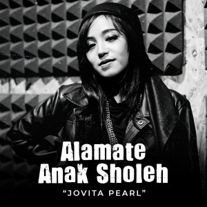Dengarkan lagu Alamate Anak Sholeh nyanyian Jovita Pearl dengan lirik