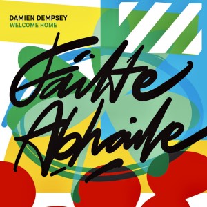 Damien Dempsey的專輯Failte Abhaile (Welcome Home)
