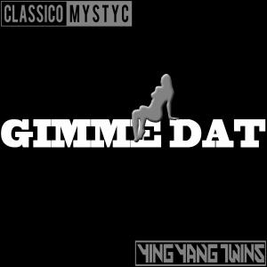 Classico Mystyc的专辑Gimme Dat (Explicit)