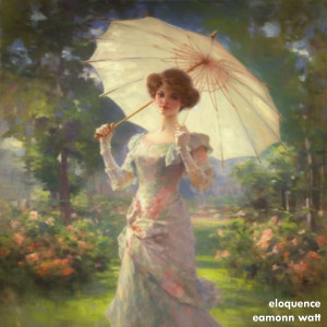 Listen to Eloquence song with lyrics from Eamonn Watt