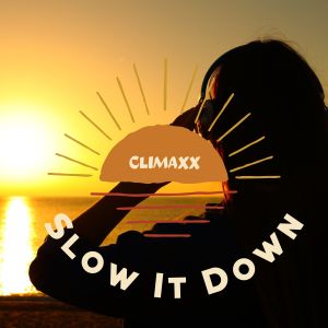 Climaxx的专辑Slow It Down (Radio Edit)