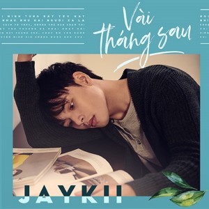 收聽Jaykii的Vai Thang Sau歌詞歌曲