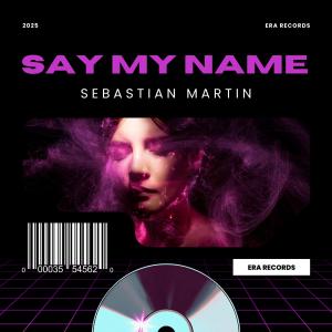 收聽Sebastian Martin的Say my name歌詞歌曲