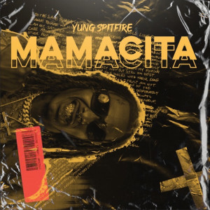 收聽Yung Spitfire的Mamacita歌詞歌曲