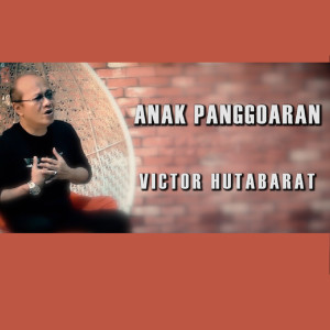 收听Victor Hutabarat的Anak Panggoaran歌词歌曲