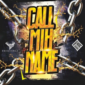 ดาวน์โหลดและฟังเพลง Call Mih Name พร้อมเนื้อเพลงจาก FreQuency