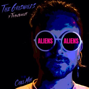 The Griswolds的專輯Aliens (Chill Mix) (Explicit)