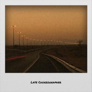 Album Late Choreographer from 