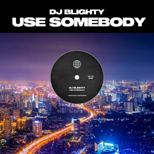 ดาวน์โหลดและฟังเพลง Use Somebody พร้อมเนื้อเพลงจาก DJ Blighty