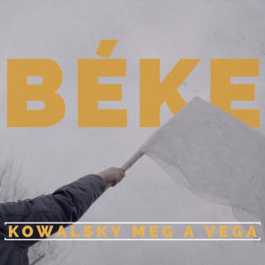 收听Kowalsky Meg A Vega的Béke歌词歌曲