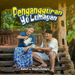 Dengarkan Pengangguran Yo Lumayan (Explicit) lagu dari Hendra Kumbara dengan lirik