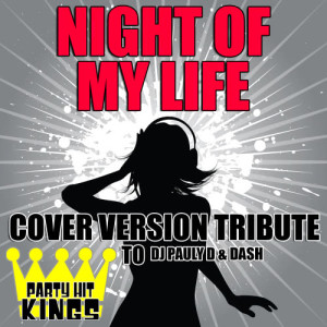 ดาวน์โหลดและฟังเพลง Night of My Life (Cover Version Tribute to DJ Pauly D & Dash) พร้อมเนื้อเพลงจาก Party Hit Kings