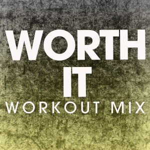 ดาวน์โหลดและฟังเพลง Worth It (Extended Workout Mix) พร้อมเนื้อเพลงจาก Power Music Workout