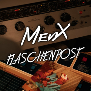 Listen to Flaschenpost song with lyrics from Menx