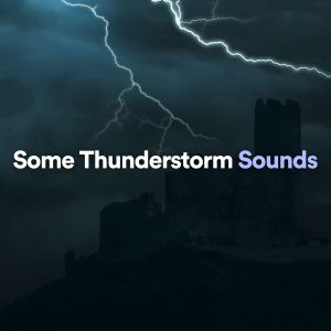 Album Some Thunderstorm Sounds oleh Meditation Rain Sounds