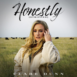收聽Clare Dunn的Honestly (Stripped)歌詞歌曲