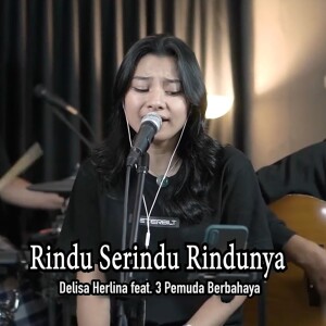 Dengarkan Rindu Serindu-rindunya lagu dari Delisa Herlina dengan lirik