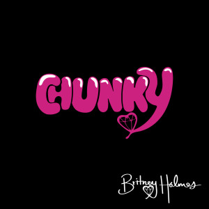 Listen to Chunky song with lyrics from Britney Holmes