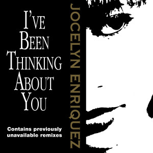 Listen to I've Been Thinking About You (Spanish East Mix) song with lyrics from Jocelyn Enriquez