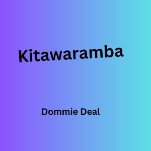 收聽Dommie Deal的Kitawaramba歌詞歌曲