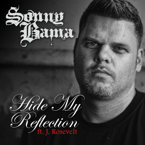收聽Sonny Bama的Hide My Reflection (Explicit)歌詞歌曲